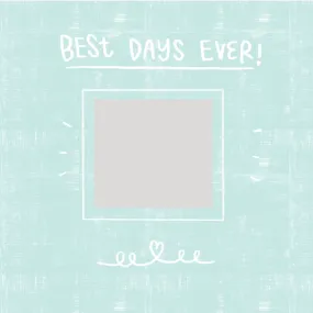 Best Days Ever - Teal